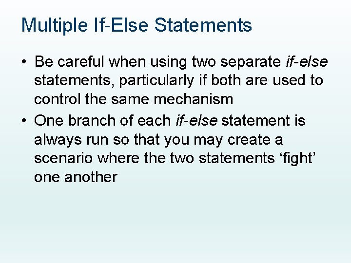 Multiple If-Else Statements • Be careful when using two separate if-else statements, particularly if