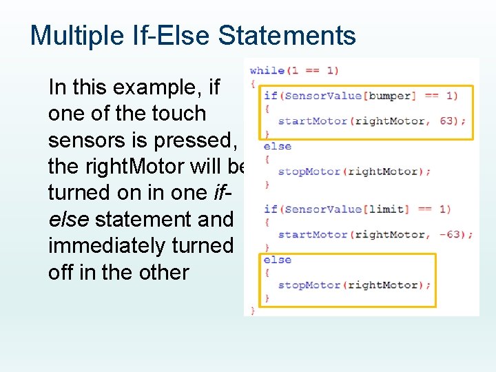 Multiple If-Else Statements In this example, if one of the touch sensors is pressed,