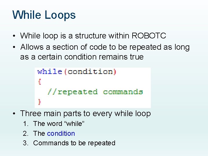 While Loops • While loop is a structure within ROBOTC • Allows a section