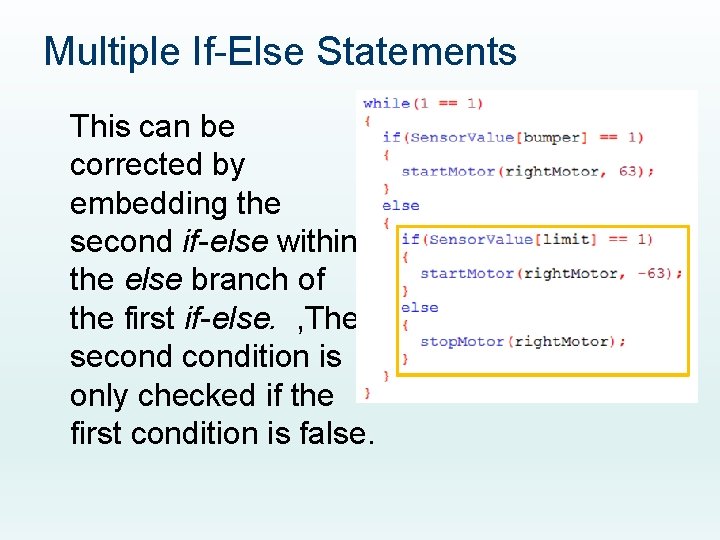 Multiple If-Else Statements This can be corrected by embedding the second if-else within the