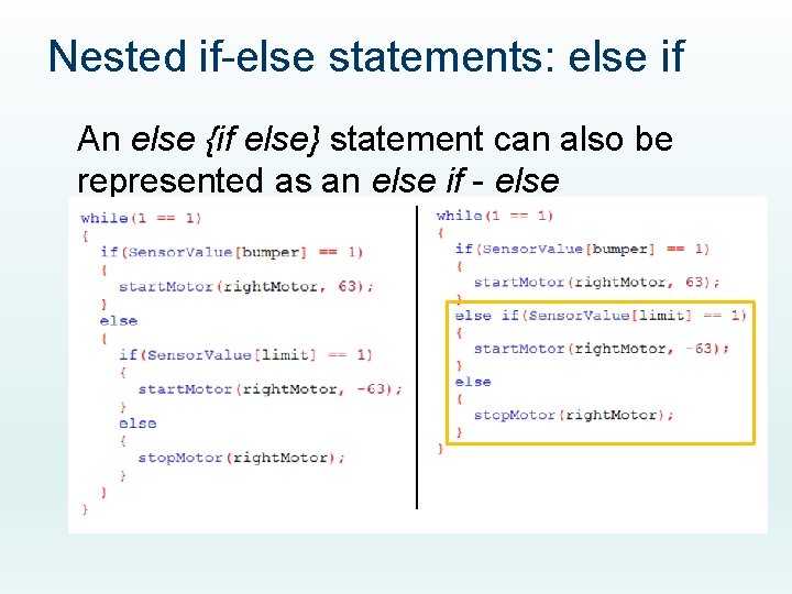 Nested if-else statements: else if An else {if else} statement can also be represented Nested if-else statements: else if An else {if else} statement can also be represented