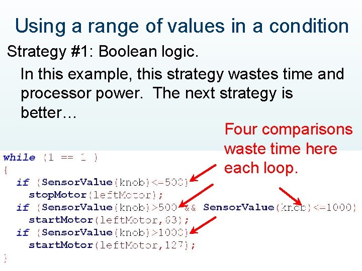 Using a range of values in a condition Strategy #1: Boolean logic. In this