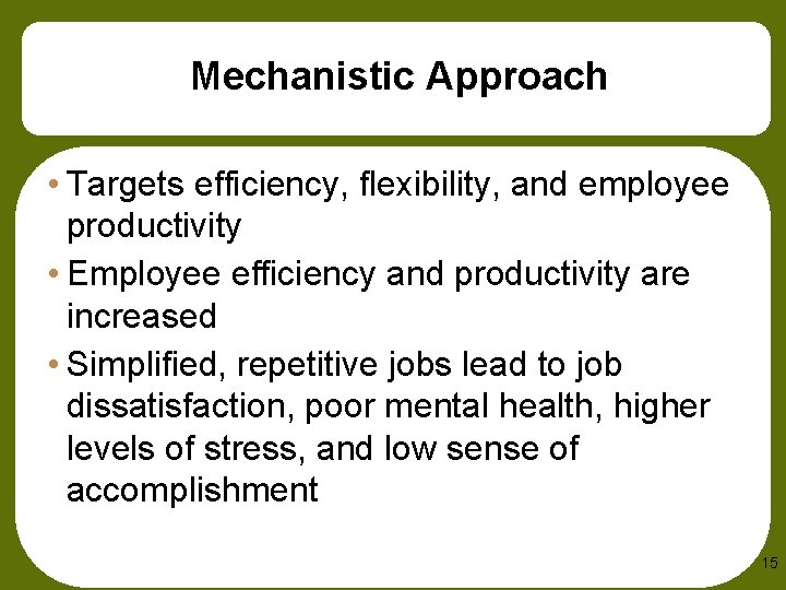 Mechanistic Approach • Targets efficiency, flexibility, and employee productivity • Employee efficiency and productivity