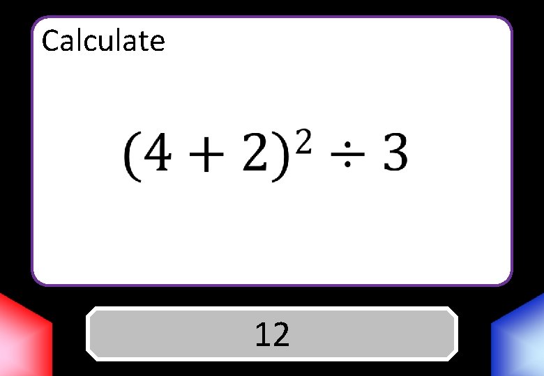 Calculate Answer 12 