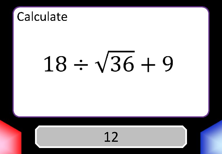 Calculate Answer 12 