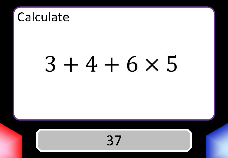 Calculate Answer 37 