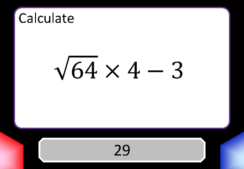 Calculate Answer 29 