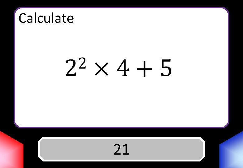 Calculate Answer 21 
