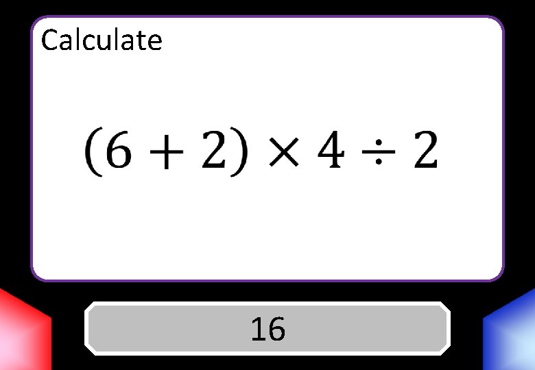 Calculate Answer 16 