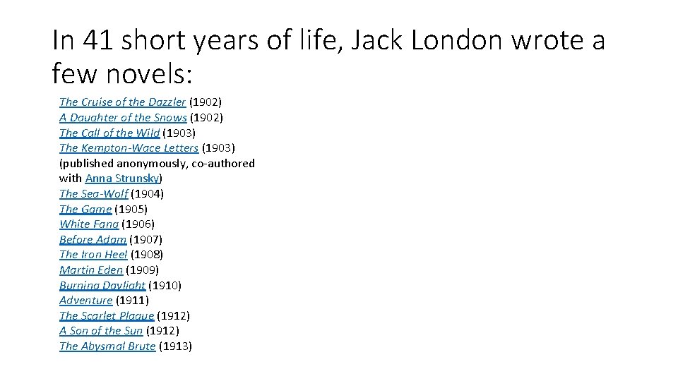 In 41 short years of life, Jack London wrote a few novels: The Cruise