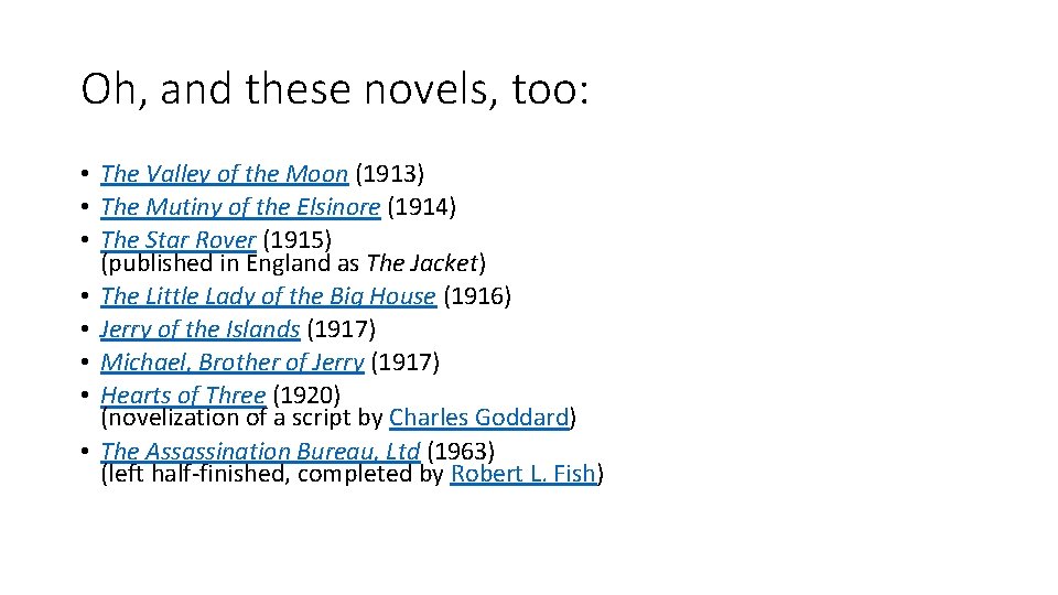 Oh, and these novels, too: • The Valley of the Moon (1913) • The