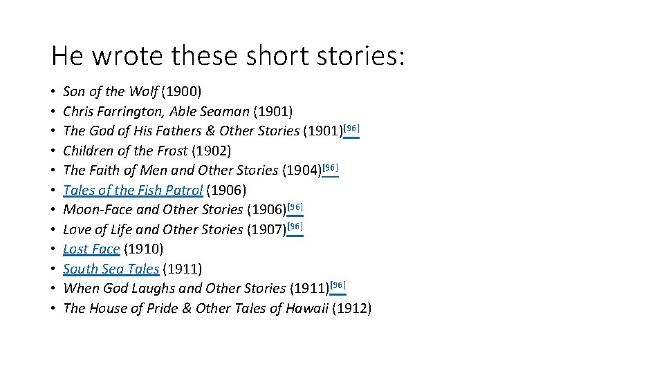 He wrote these short stories: • • • Son of the Wolf (1900) Chris