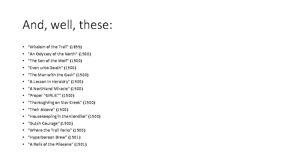 And, well, these: • • • • "Wisdom of the Trail" (1899) "An Odyssey
