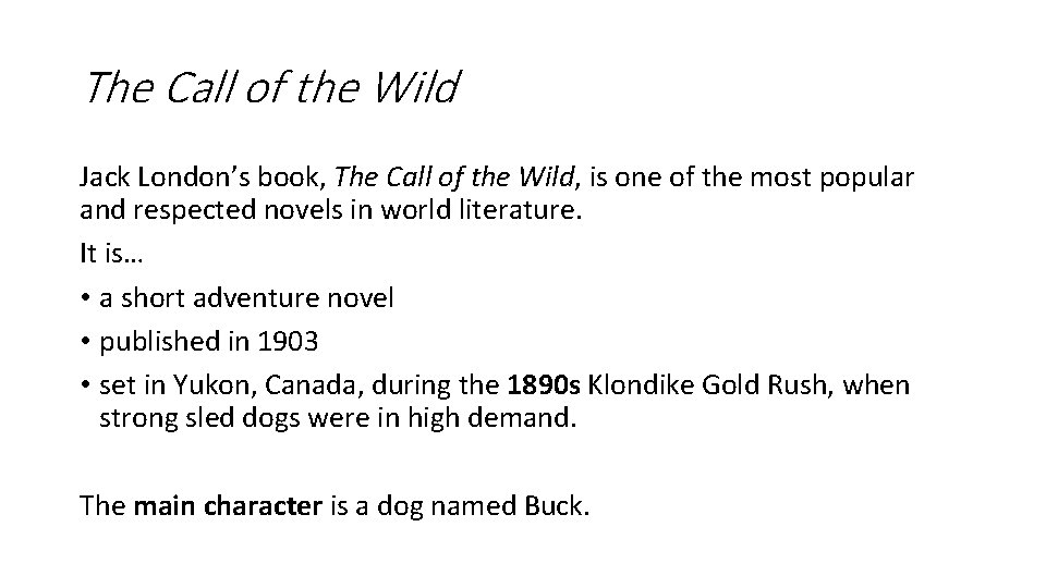 The Call of the Wild Jack London’s book, The Call of the Wild, is