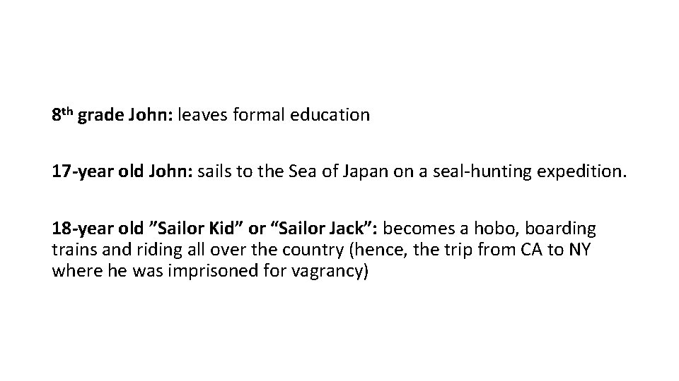 8 th grade John: leaves formal education 17 -year old John: sails to the