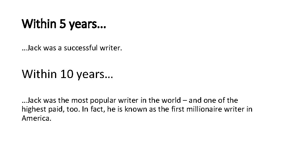 Within 5 years. . . …Jack was a successful writer. Within 10 years… …Jack