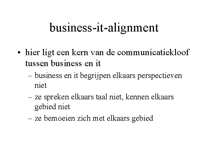 business-it-alignment • hier ligt een kern van de communicatiekloof tussen business en it –