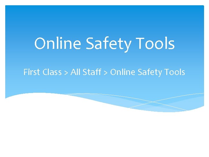 Online Safety Tools First Class > All Staff > Online Safety Tools 