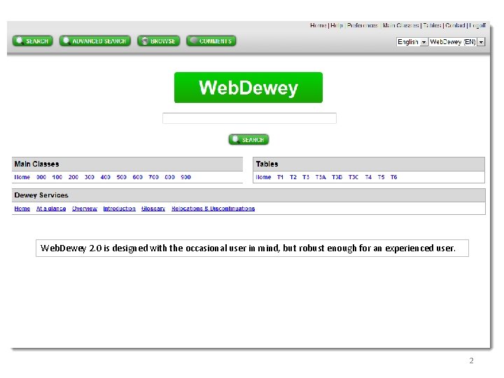 Web. Dewey 2. 0 is designed with the occasional user in mind, but robust