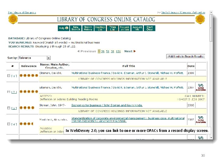 In Web. Dewey 2. 0, you can link to one or more OPACs from