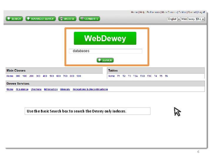 databases Use the Basic Search box to search the Dewey only indexes. 6 