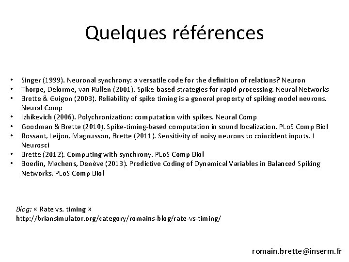 Quelques références • • Singer (1999). Neuronal synchrony: a versatile code for the definition