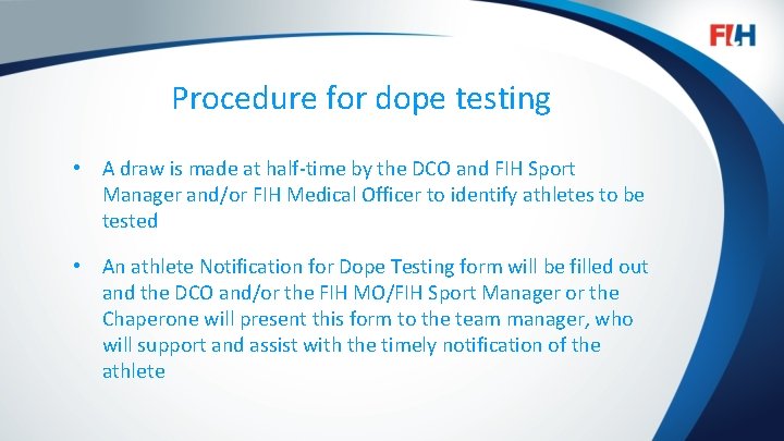 Procedure for dope testing • A draw is made at half-time by the DCO