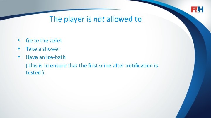 The player is not allowed to • Go to the toilet • Take a