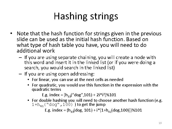 Hashing strings • Note that the hash function for strings given in the previous