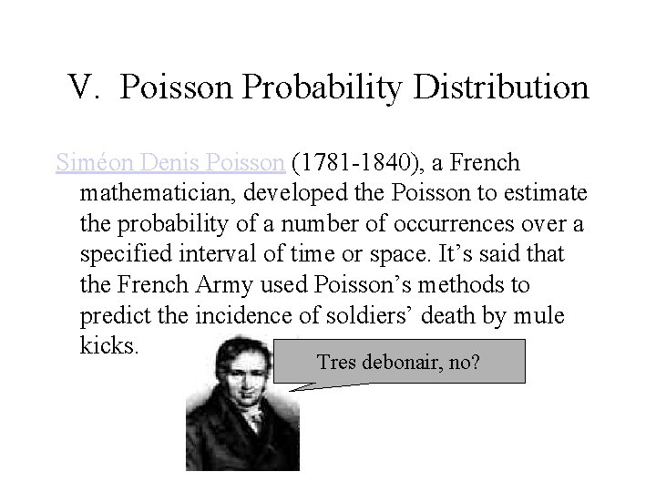 V. Poisson Probability Distribution Siméon Denis Poisson (1781 -1840), a French mathematician, developed the