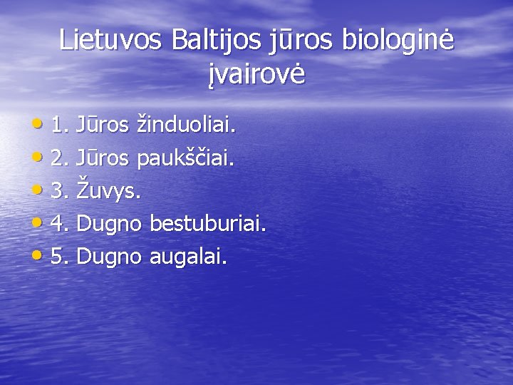 Lietuvos Baltijos jūros biologinė įvairovė • 1. Jūros žinduoliai. • 2. Jūros paukščiai. •