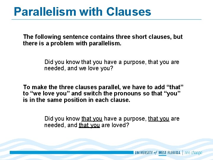 Parallelism with Clauses The following sentence contains three short clauses, but there is a