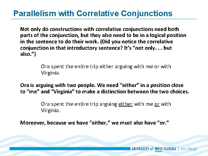 Parallelism with Correlative Conjunctions Not only do constructions with correlative conjunctions need both parts