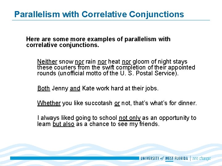 Parallelism with Correlative Conjunctions Here are some more examples of parallelism with correlative conjunctions.