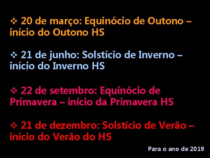 v 20 de março: Equinócio de Outono – início do Outono HS v 21