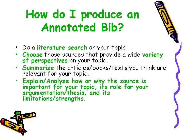 How do I produce an Annotated Bib? • Do a literature search on your How do I produce an Annotated Bib? • Do a literature search on your