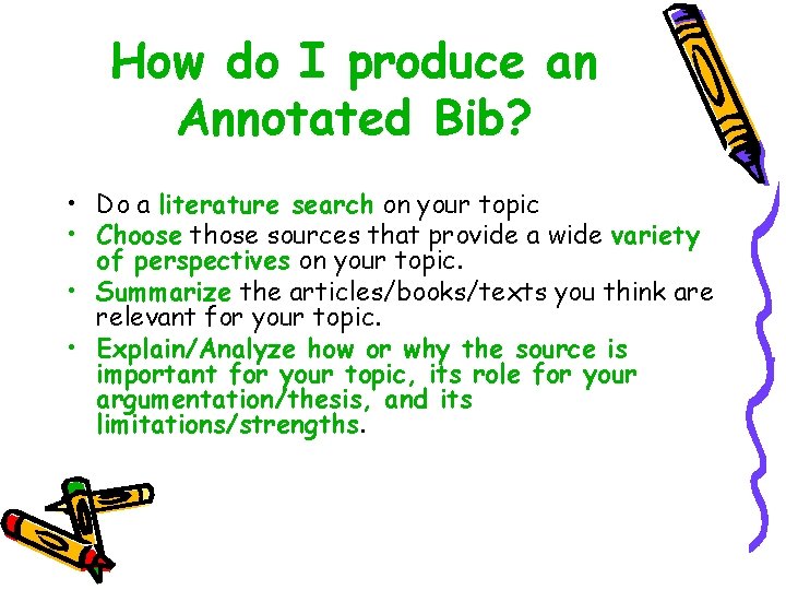 How do I produce an Annotated Bib? • Do a literature search on your