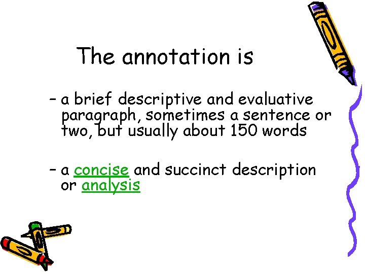The annotation is – a brief descriptive and evaluative paragraph, sometimes a sentence or The annotation is – a brief descriptive and evaluative paragraph, sometimes a sentence or