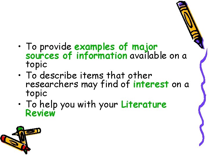 • To provide examples of major sources of information available on a topic • To provide examples of major sources of information available on a topic