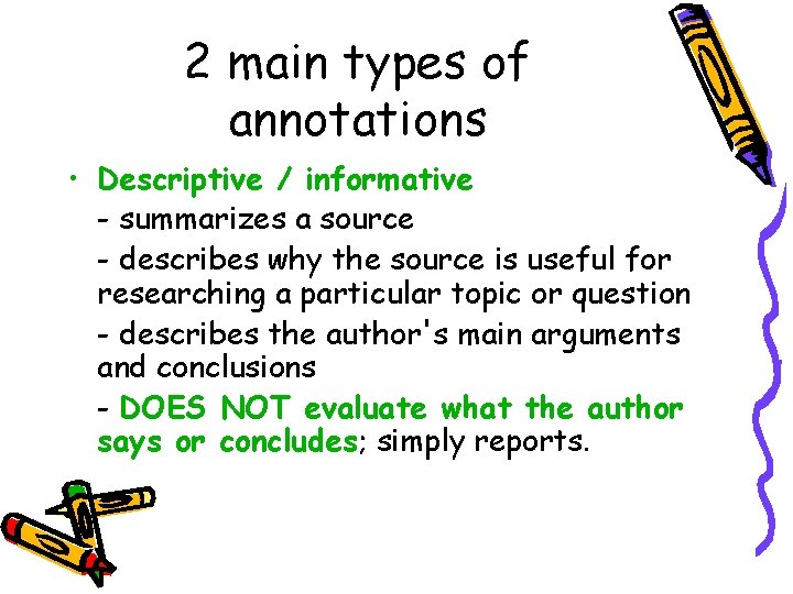 2 main types of annotations • Descriptive / informative - summarizes a source -