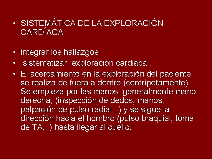  • SISTEMÁTICA DE LA EXPLORACIÓN CARDÍACA • integrar los hallazgos • sistematizar exploración