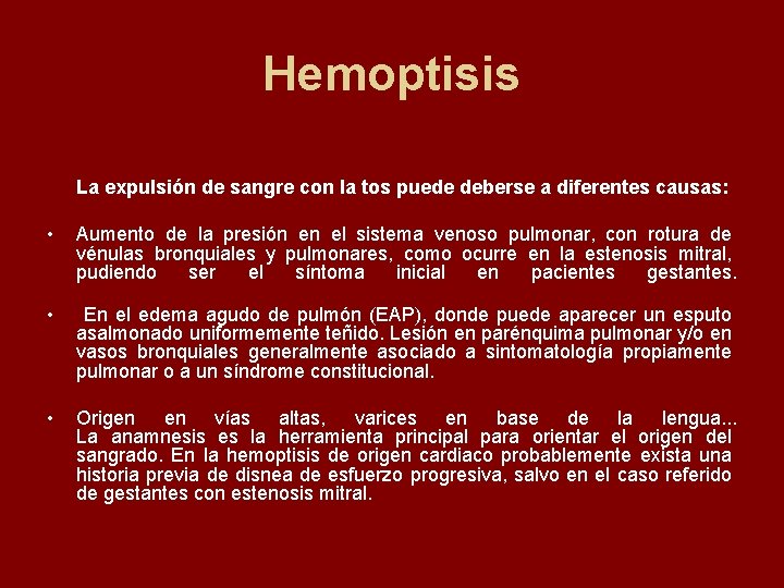 Hemoptisis La expulsión de sangre con la tos puede deberse a diferentes causas: •