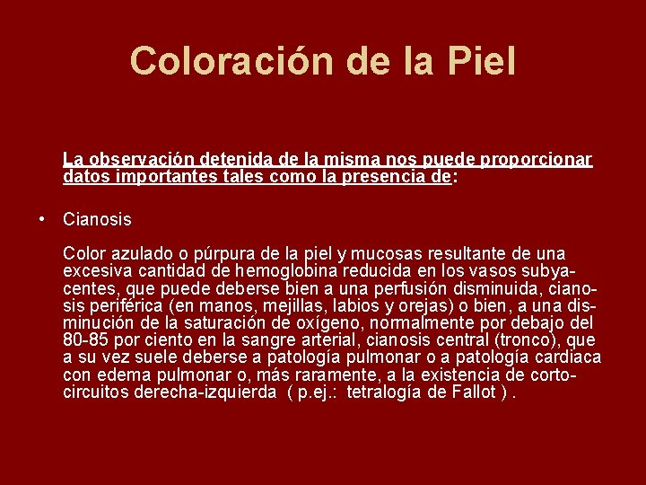 Coloración de la Piel La observación detenida de la misma nos puede proporcionar datos