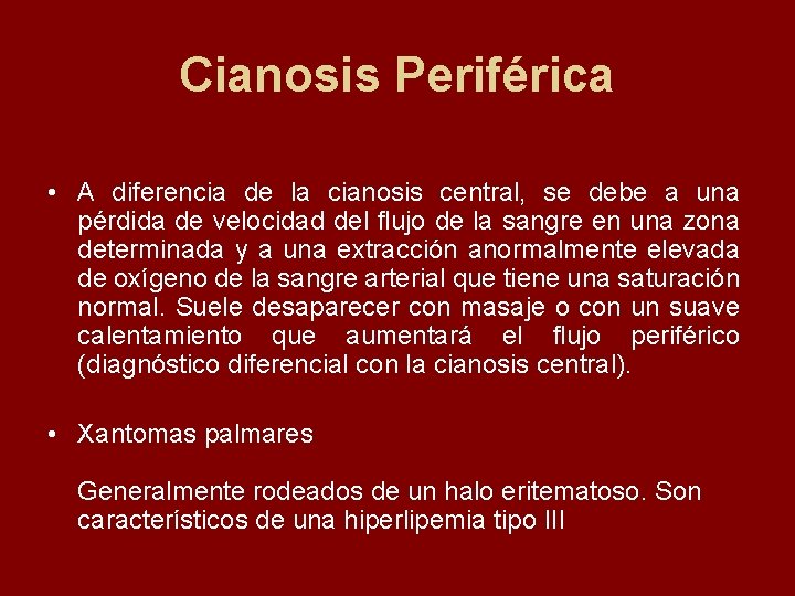 Cianosis Periférica • A diferencia de la cianosis central, se debe a una pérdida