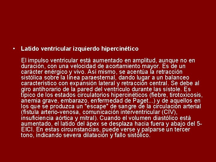  • Latido ventricular izquierdo hipercinético El impulso ventricular está aumentado en amplitud, aunque