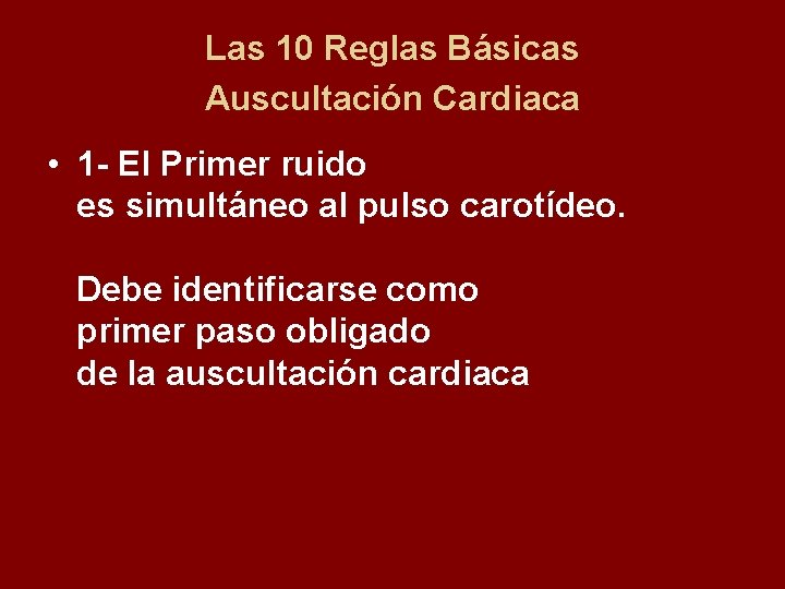 Las 10 Reglas Básicas Auscultación Cardiaca • 1 - El Primer ruido es simultáneo