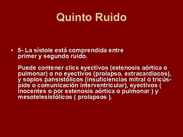 Quinto Ruido • 5 - La sístole está comprendida entre primer y segundo ruido.