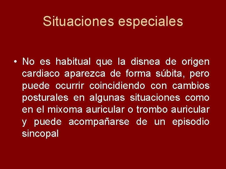 Situaciones especiales • No es habitual que la disnea de origen cardiaco aparezca de