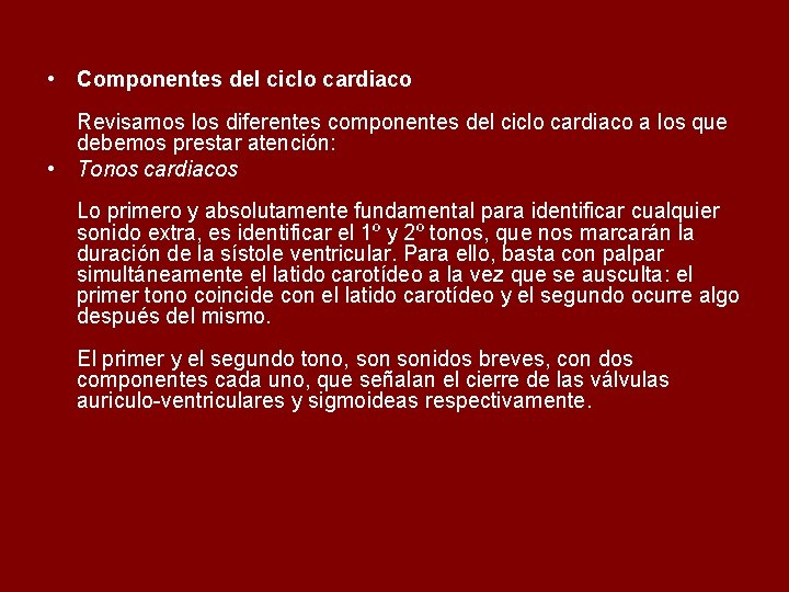  • Componentes del ciclo cardiaco Revisamos los diferentes componentes del ciclo cardiaco a