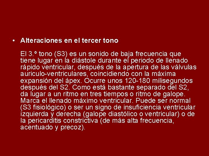  • Alteraciones en el tercer tono El 3. º tono (S 3) es